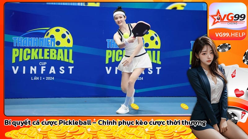 Bí quyết cá cược Pickleball – Chinh phục kèo cược thời thượng
