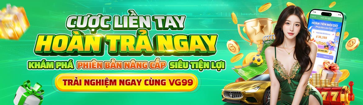 Cược liền tay hoàn trả ngay