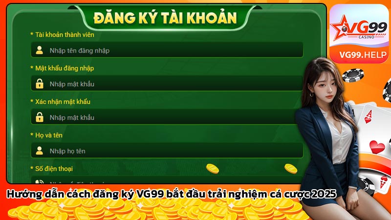 Hướng dẫn cách đăng ký VG99 bắt đầu trải nghiệm cá cược 2025