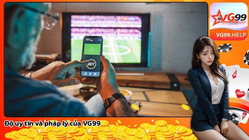 Độ uy tín và pháp lý của VG99
